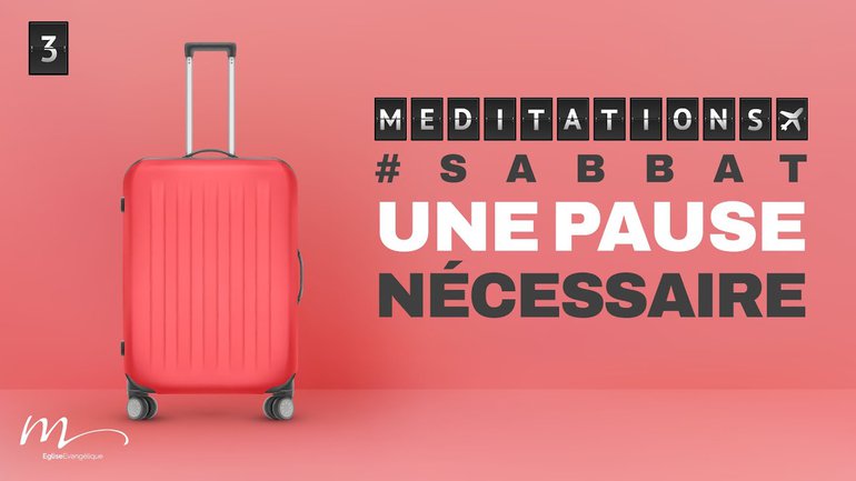#Sabbat Une pause nécessaire - Dans ma valise Méditation 3 - Jérémie Chamard - Église M