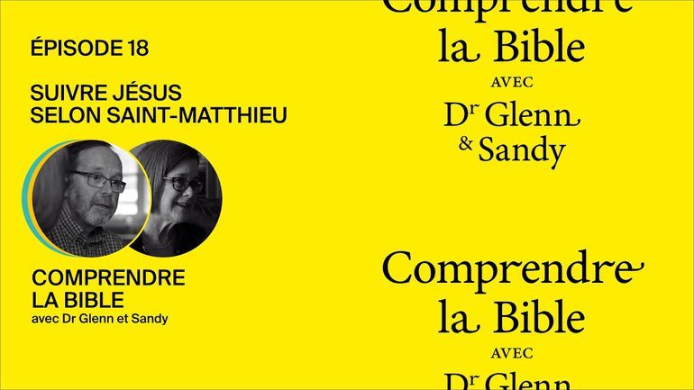 Suivre Jésus selon Saint-Matthieu (épisode 18) - Comprendre la Bible avec Dr.Glenn et Sandy