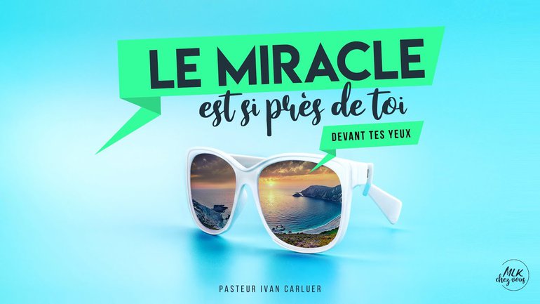 Le miracle est si près de toi : devant tes yeux #3