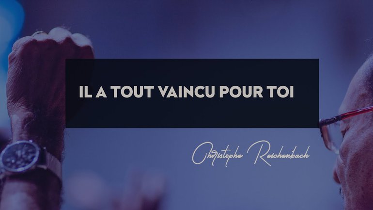 Il a tout vaincu pour toi  - Christophe Reichenbach