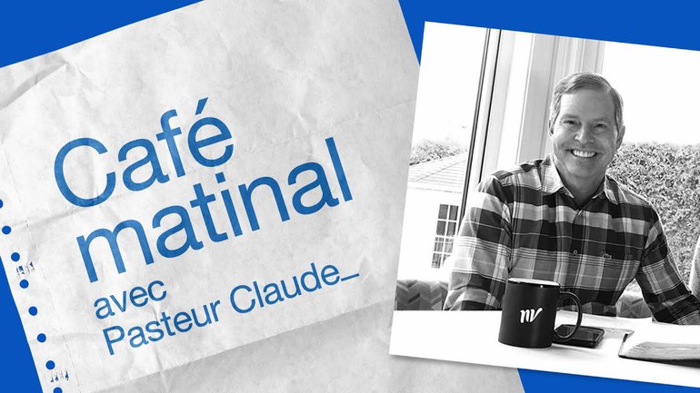 Épisode #40 _Un Café matinal avec pasteur Claude _8 Mai 2020