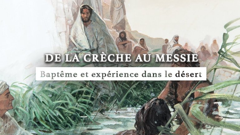 Jésus-Christ - Baptême et expérience dans le désert | De la crèche au Messie | Épisode 4