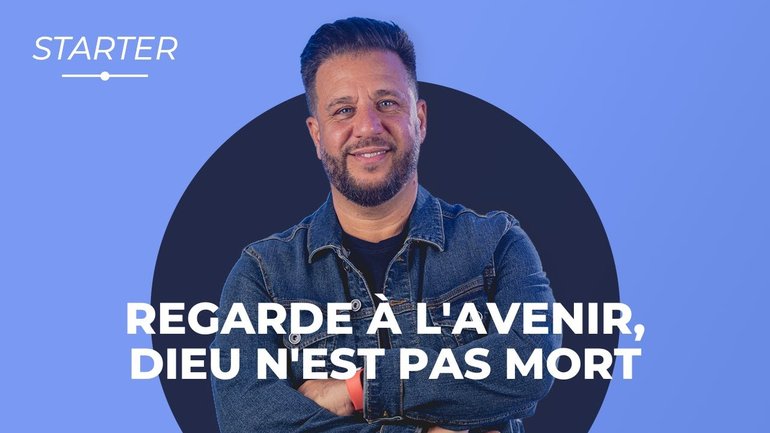 STARTER - Regarde à l'avenir, Dieu n'est pas mort