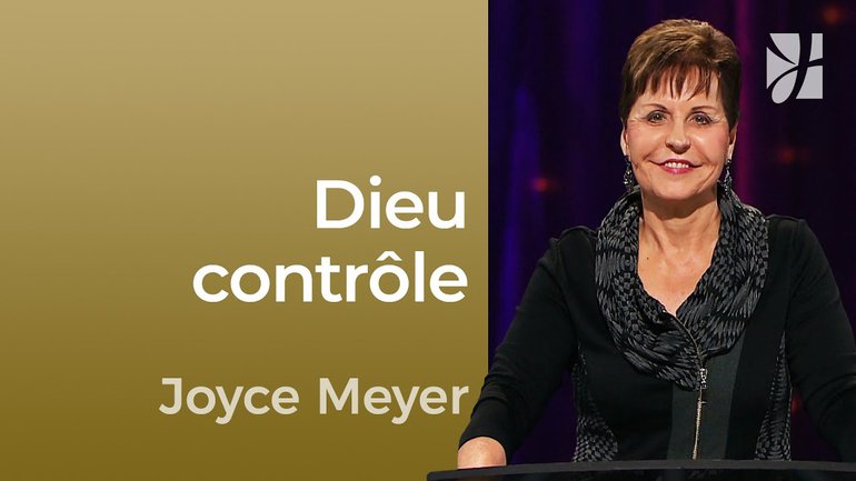 Dieu contrôle - 2mn avec Joyce Meyer - Dieu est au contrôle - Maîtriser mes pensées