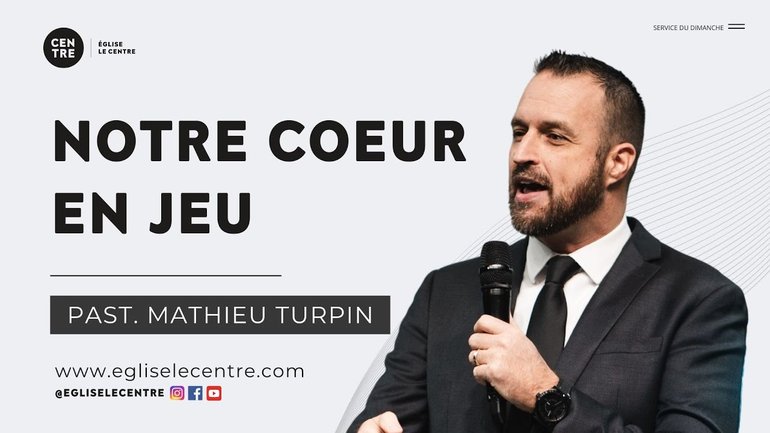 Notre coeur en jeu | Past. Mathieu Turpin