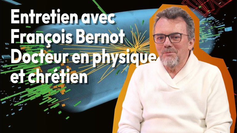 Bible et science - Entretien avec François Bernot - Docteur et professeur de physique