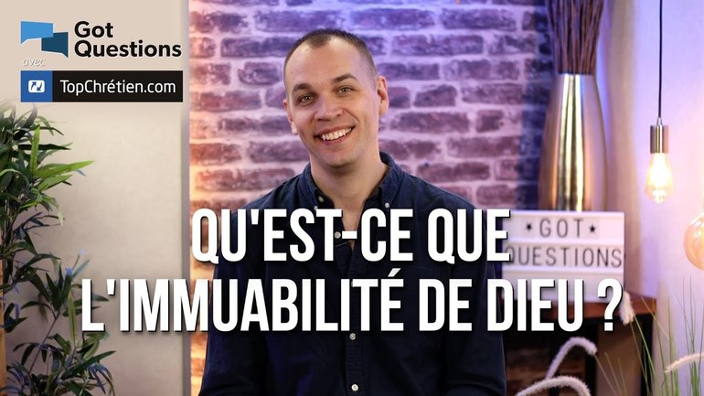 Qu'est ce que l'immuabilité de Dieu ?
