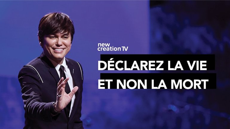 Joseph Prince - Déclarez la vie et non la mort | New Creation TV Français