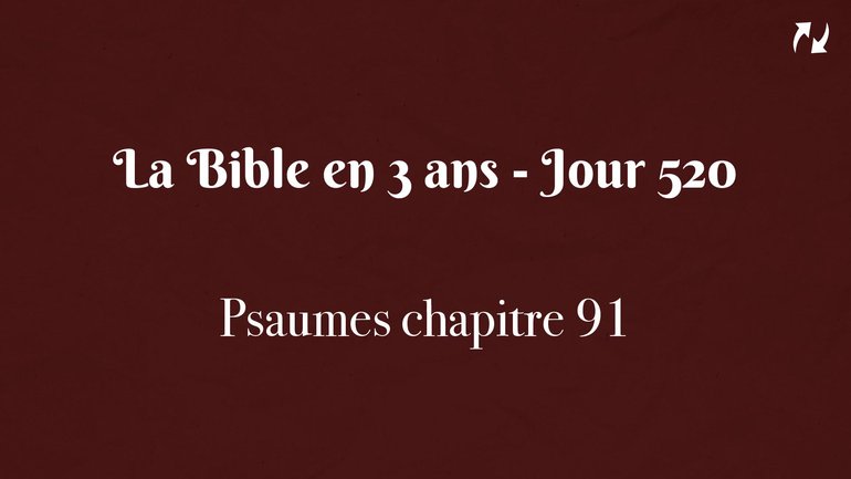 La Bible en 3 ans - Jour 520