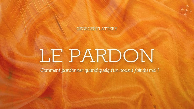 Le pardon : comment pardonner quand quelqu'un nous a fait du mal / Pst Georges Flattery