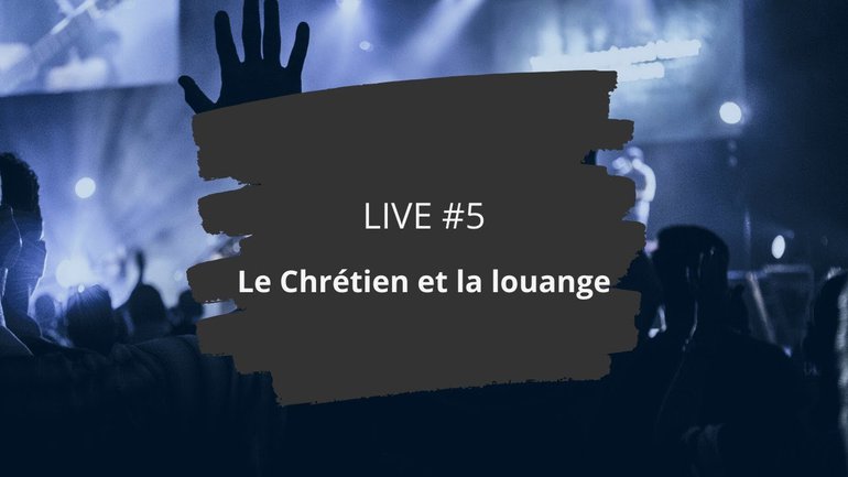 LIVE #5 - Le chrétien et la Louange Feat. Will Abriel