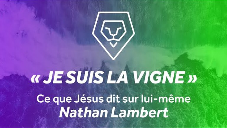 "Je suis la vigne" - Ce que Jésus dit sur lui-même - Nathan Lambert [Le Message du Dimanche]