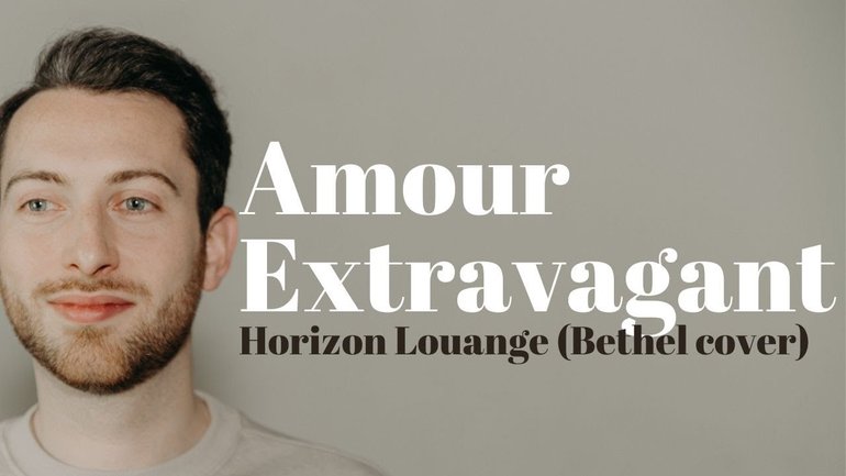 Amour extravagant  [@Cory Asbury  - French cover]