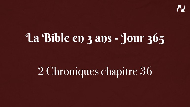 La Bible en 3 ans - Jour 365