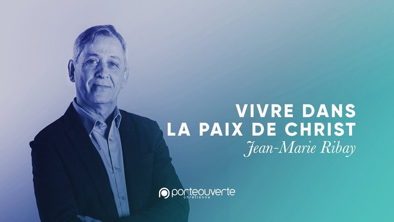 Vivre dans la paix de Christ - Jean-Marie Ribay [Culte PO 02/08/2020]