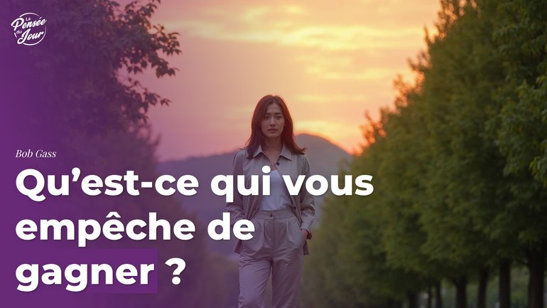 Qu’est-ce qui vous empêche de gagner ?