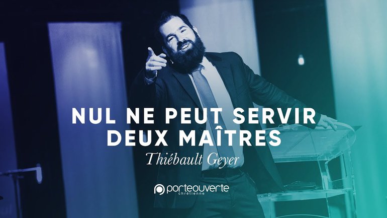 Nul ne peut servir 2 maîtres - Thiebault Geyer [Culte PO 17/09/2019]