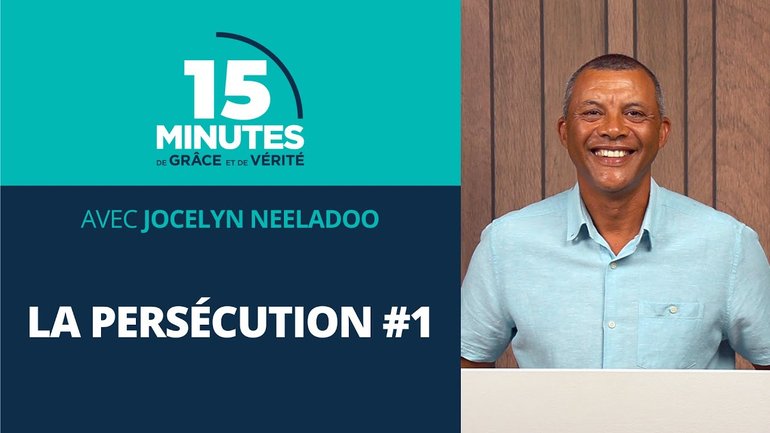 La persécution #1 | La vie de l’église locale #23 | Jocelyn Neeladoo