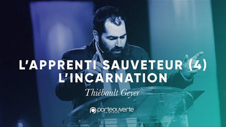 L'apprenti sauveteur : l'incarnation (4) - Thiébault Geyer [Culte PO 22/12/2019]