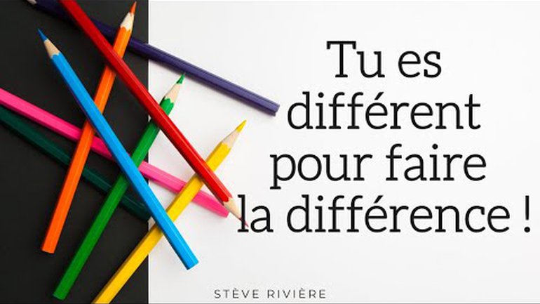 Tu es différent pour faire la différence - Stève Rivière