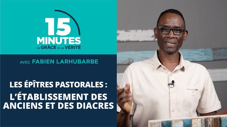 L’établissement des anciens et des diacres | Les épîtres pastorales #4 | Fabien Larhubarbe