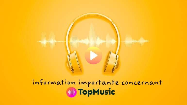 ⚠️ Information importante concernant TopMusic