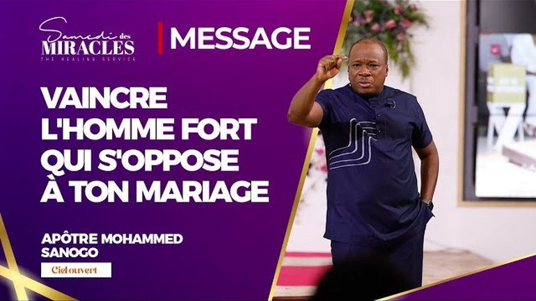 VAINCRE L'HOMME FORT QUI S'OPPOSE À TON MARIAGE |  Pst Mohammed SANOGO | 15/03/2025