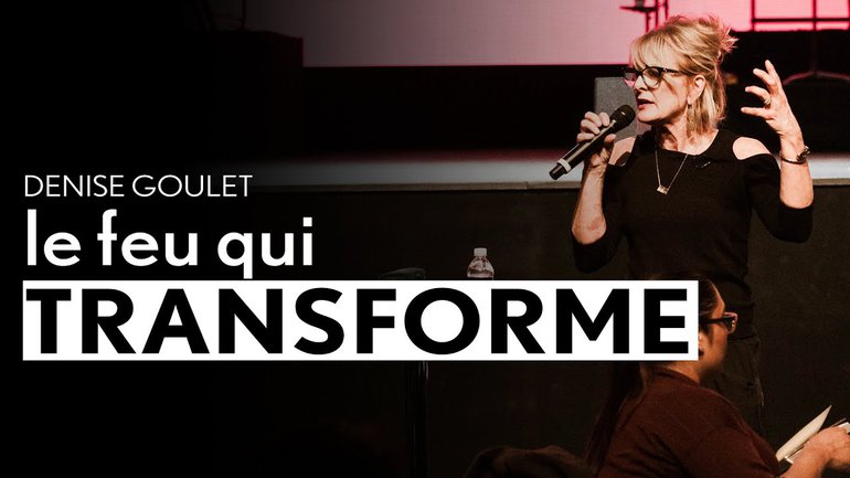 Le feu qui transforme - Denise Goulet - IChurch francophonie