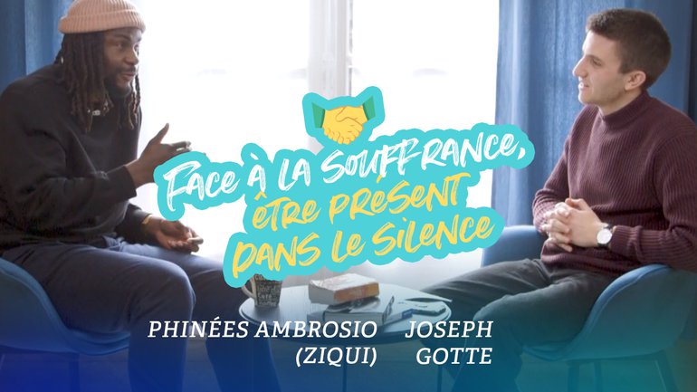 Face à la souffrance, être présent dans le silence - Phinées Ambrosio (Ziqui) et Joseph Gotte