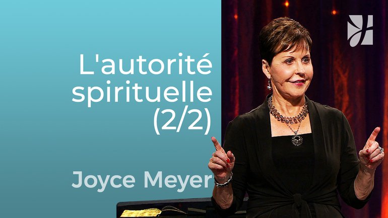 Le niveau le plus élevé de l'autorité spirituelle (2/2) - Joyce Meyer - Grandir avec Dieu