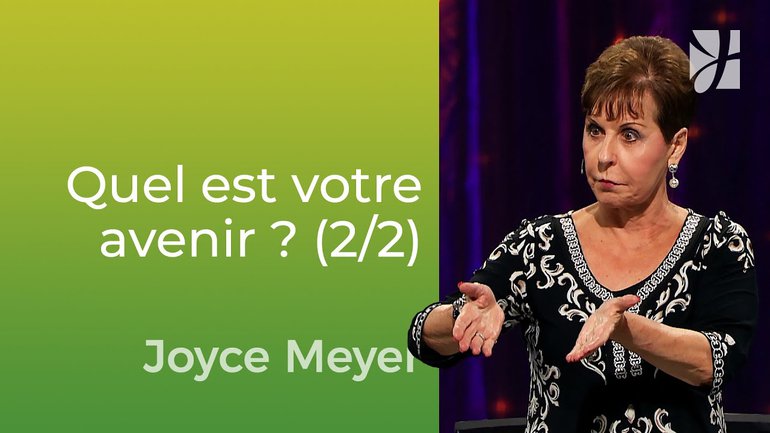 Que vous réserve votre avenir ? (2/2) - Joyce Meyer - Vivre au quotidien