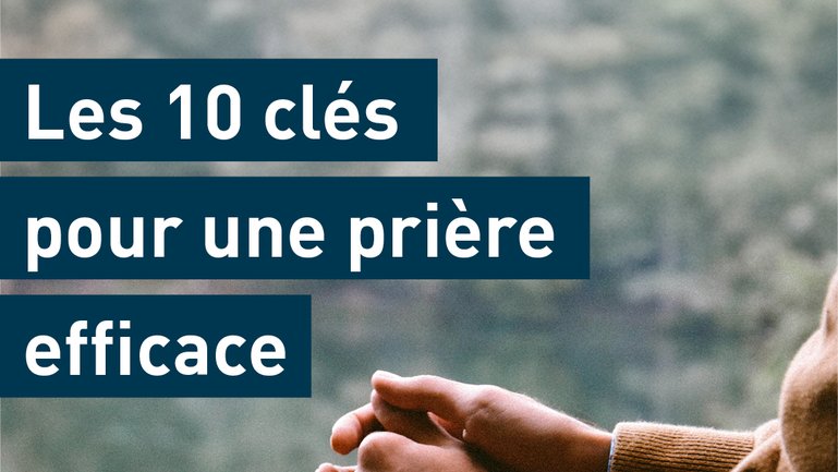 Les 10 Clés pour une prière efficace