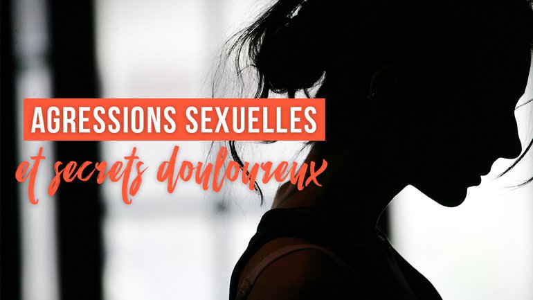Agressions sexuelles et secrets douloureux