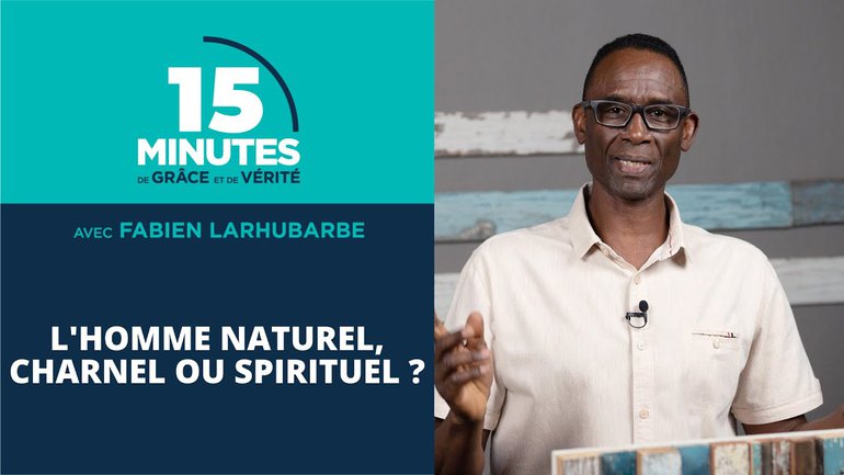 L'homme naturel, charnel ou spirituel ? | Fabien Larhubarbe