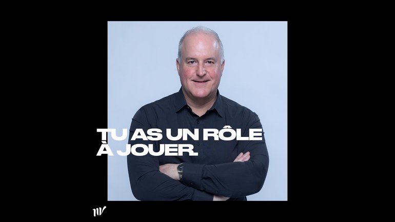 Tu as un rôle à jouer.
