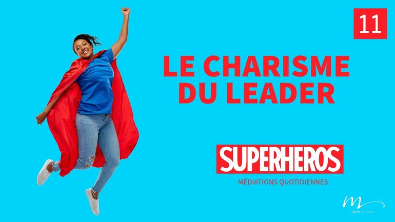 Le charisme du Leader - Superhéros Méditation 11 - 1 Pierre 4.10-11 - Jérémie Chamard - Église M