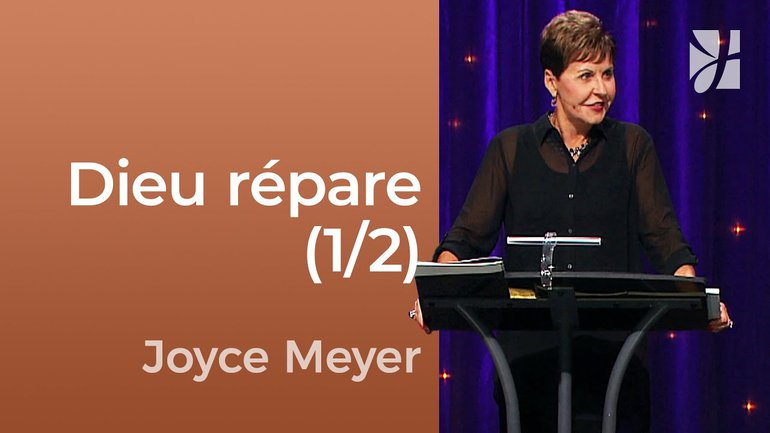 Dieu peut réparer ce qui est détruit (1/2) - Joyce Meyer - Fortifié par la foi