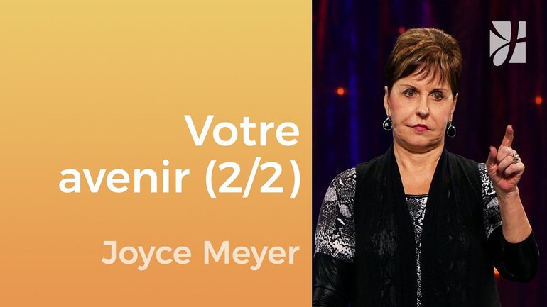 Pourchassez votre avenir en contrôlant votre passé (2/2) - Joyce Meyer - Gérer mes émotions