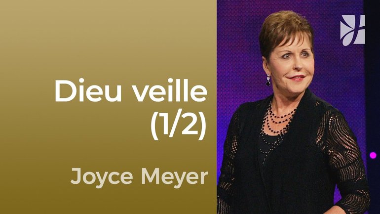 Dieu veille (1/2) - Comment Dieu renouvelle nos pensées (1/2) - Joyce Meyer - Maîtriser mes pensées