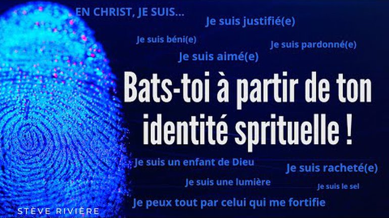 Bats-toi à partir de ton identité spirituelle en Christ - Stève Rivière