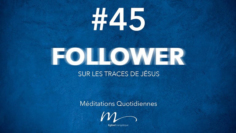 Follower Méditation 45 - Que pensez-vous de Jésus ? - Jérémie Chamard 