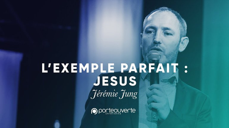 L'exemple Parfait : JÉSUS - Jérémie Jung [Culte PO 13/08/2019]