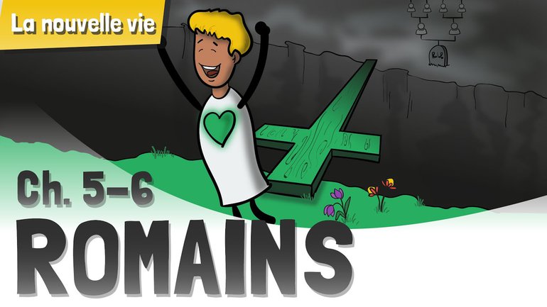 Romains en quelques mots - Chapitres 5 à 6:  La Nouvelle Vie