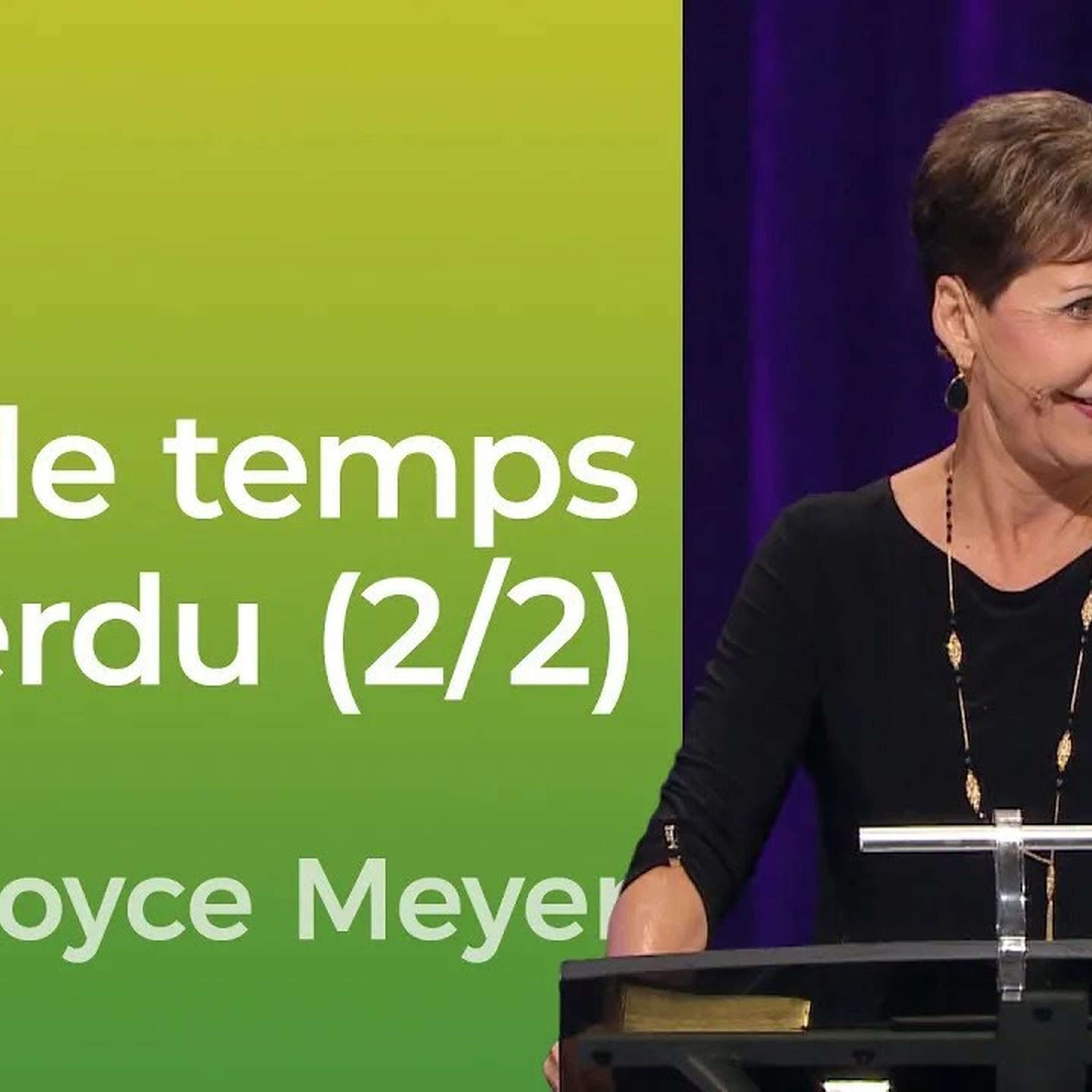 Reprendre le contrôle de notre temps (2/2) | Joyce Meyer
