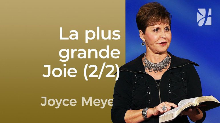 L'attention qui amène la plus grande joie (2/2) - Joyce Meyer - Maîtriser mes pensées