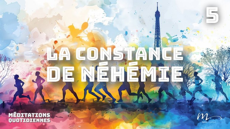 La constance de Néhémie - Champions Méditation 5 - Néhémie 6.3 - Jérémie Chamard