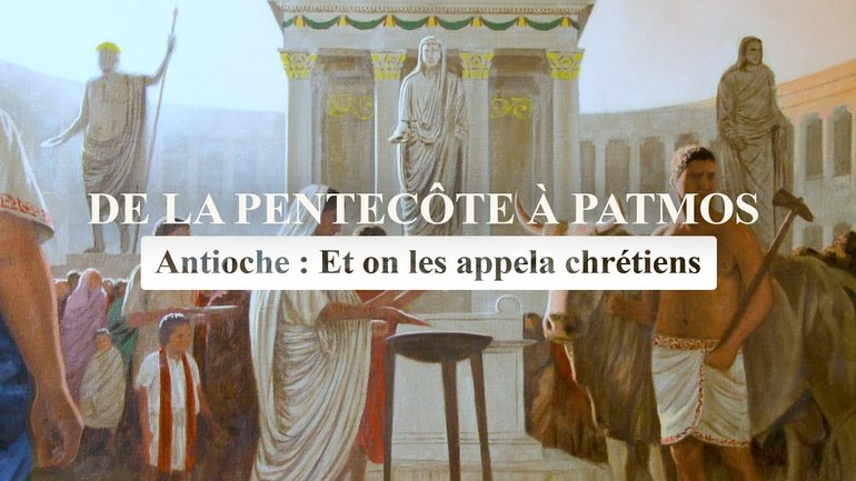 Antioche - et on les appela chrétien l De la Pentecôte à Patmos l Épisode 5