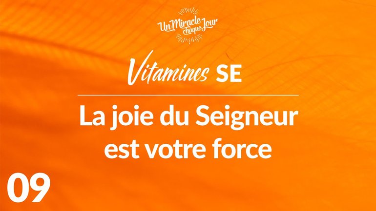 Vitamines SE 09 - La joie du Seigneur est votre force