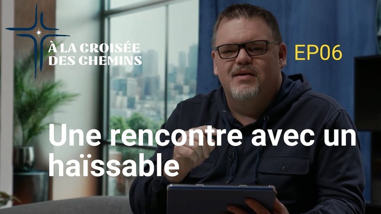 Une rencontre avec un haïssable / Série À la croisée des chemins EP06 / HBN 2025