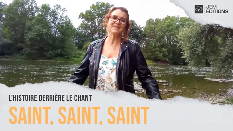 L'histoire derrière le chant: Saint, saint, saint par Elisabeth Bourbouze